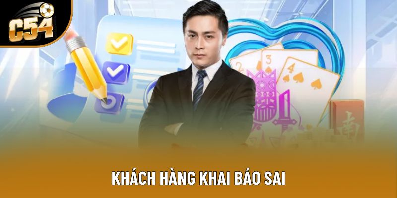 Khách hàng khai báo sai